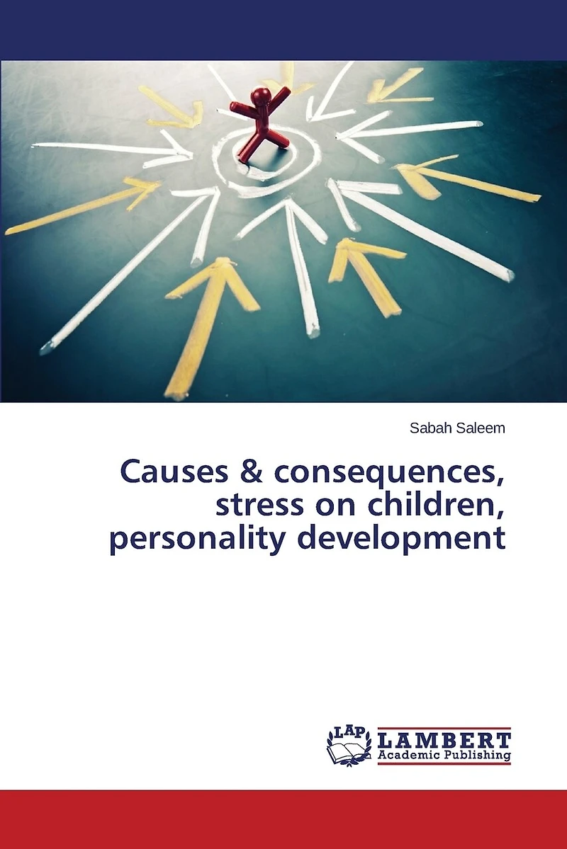 Causes & consequences, stress on children, personality development