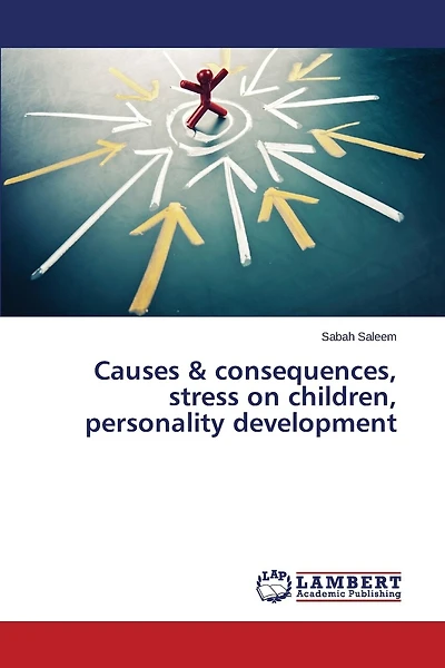 Causes & consequences, stress on children, personality development
