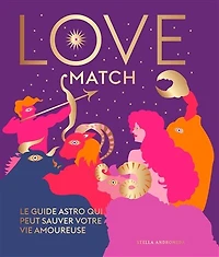 Love match: le guide astro qui peut sauver votre vie amoureuse