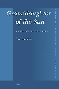 Granddaughter of the Sun: A Study of Euripides’ Medea