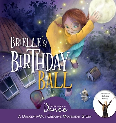 Brielle's Birthday Ball: A Dance-it-out Creative Movement Story For Young Movers