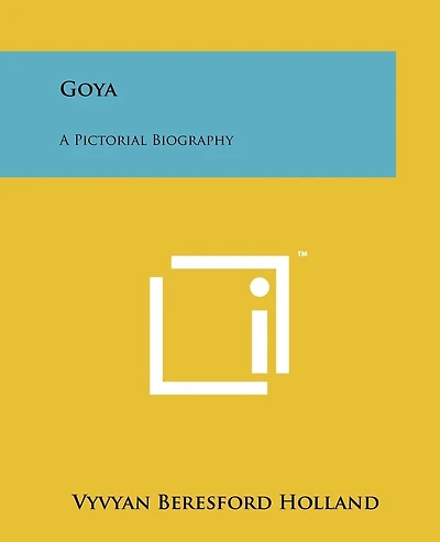 Goya: A Pictorial Biography