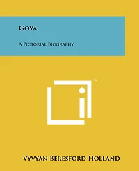Goya: A Pictorial Biography