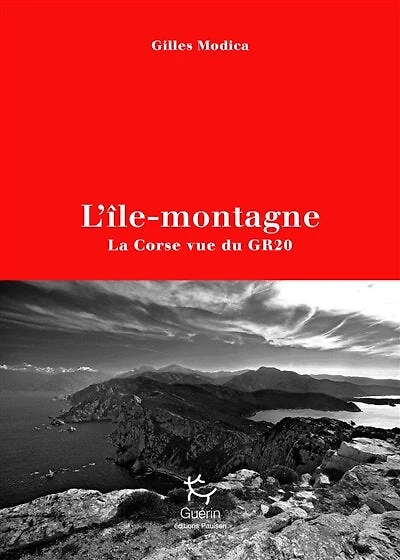 L' île-montagne: la Corse vue du GR20