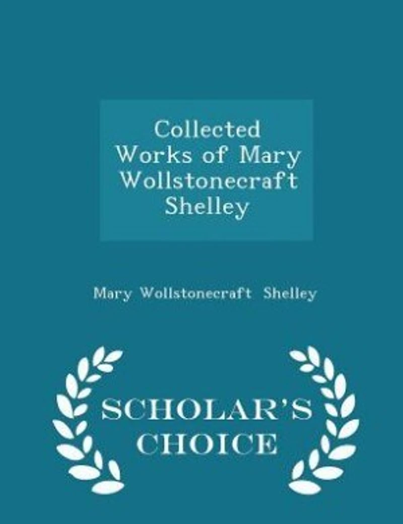 Collected Works of Mary Wollstonecraft Shelley