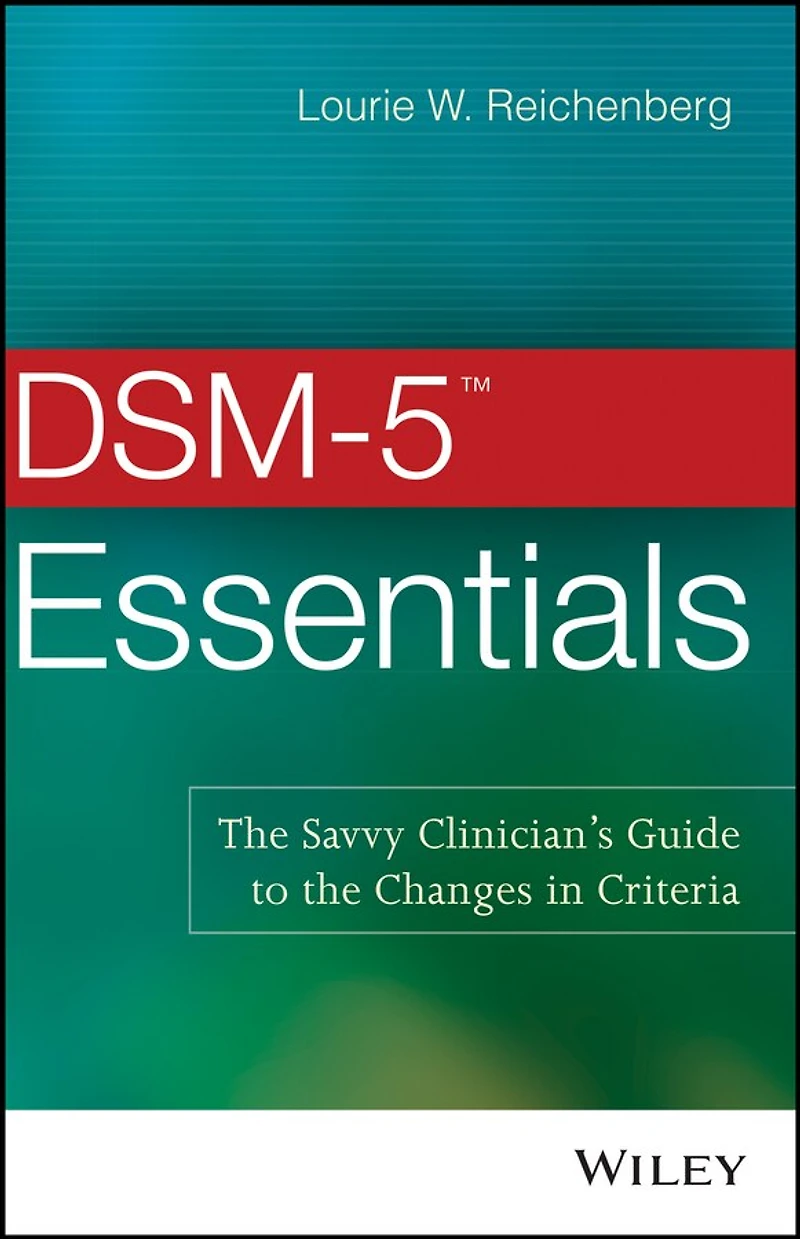 DSM-5 Essentials: the Savvy Clinician's Guide to Changes Criteria