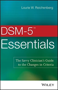 DSM-5 Essentials: the Savvy Clinician's Guide to Changes Criteria