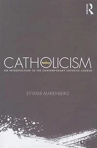 Catholicism Today: An Introduction To The Contemporary Catholic Church