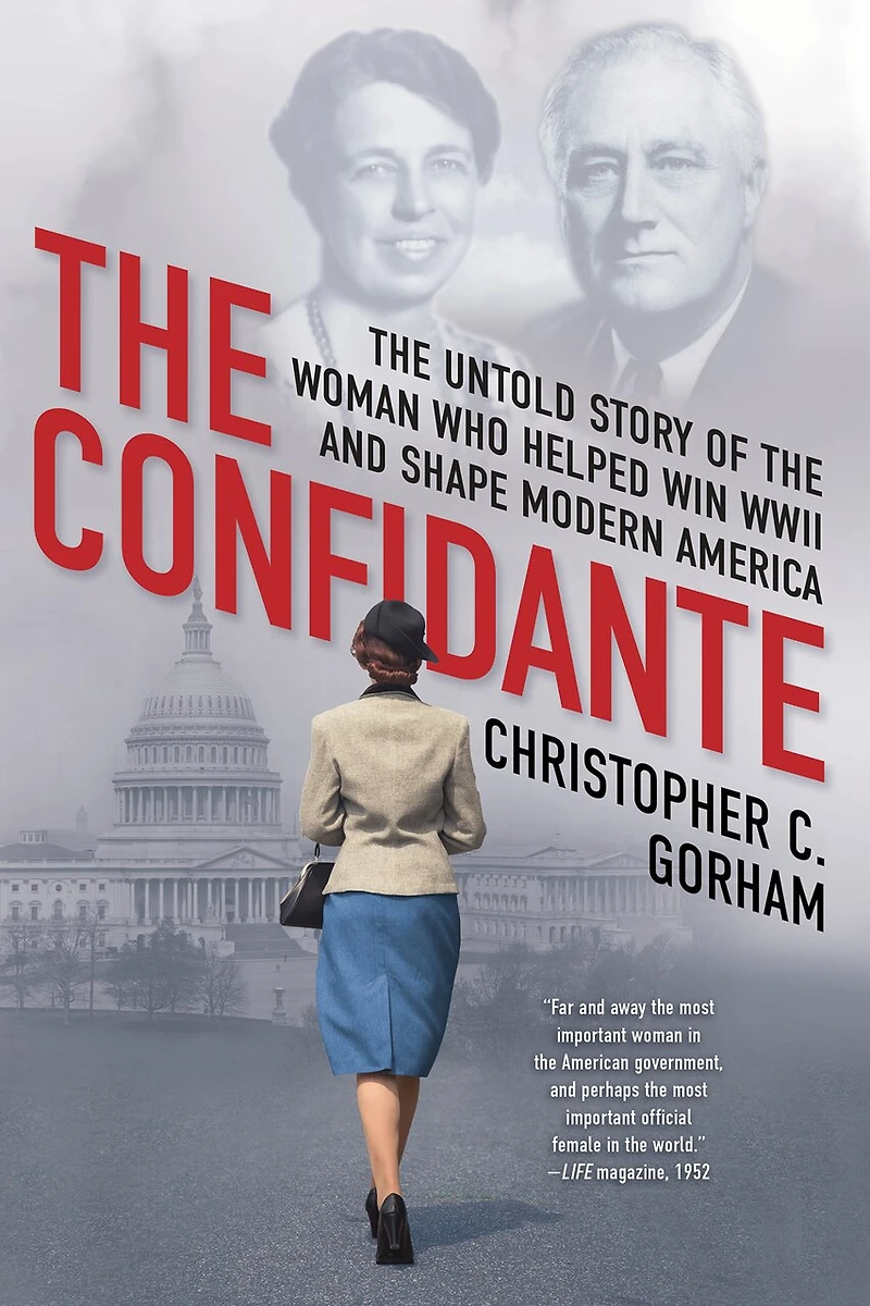 the Confidante: Untold Story of Woman Who Helped Win WWII and Shape Modern America
