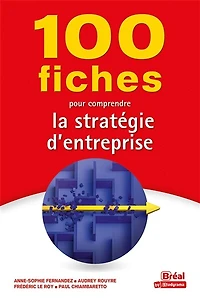100 fiches pour comprendre la stratégie d'entreprise