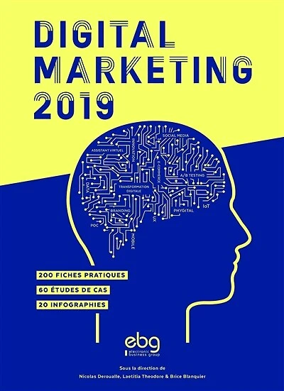 Digital marketing 2020: 200 fiches pratiques, 60 études de cas, 20 infographies