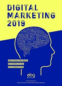 Digital marketing 2020: 200 fiches pratiques, 60 études de cas, 20 infographies