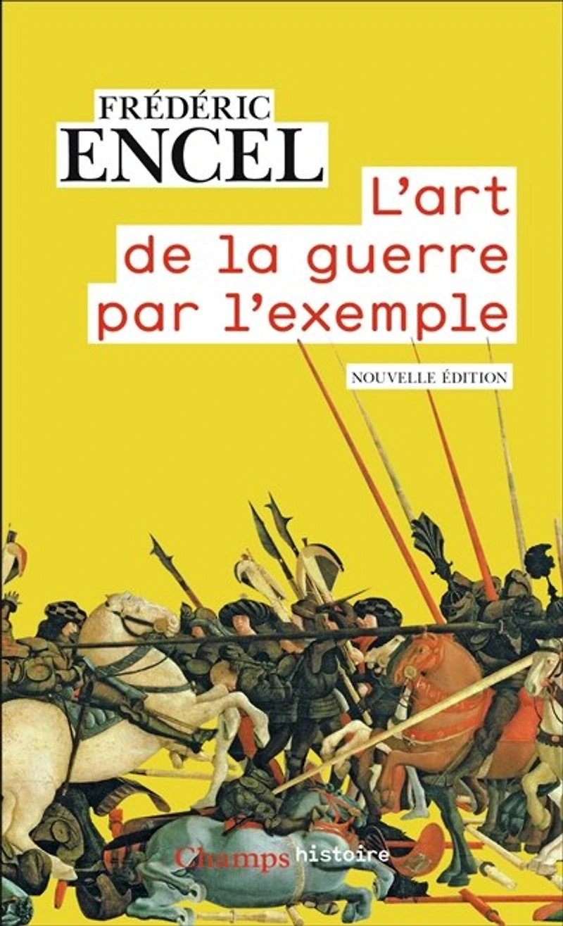 L' art de la guerre par l'exemple: stratèges et batailles