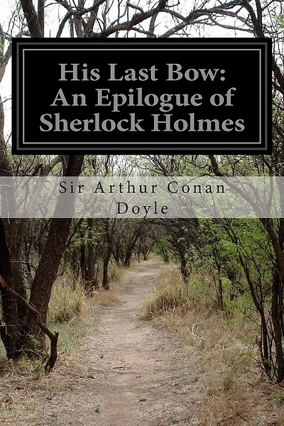 His Last Bow: An Epilogue of Sherlock Holmes