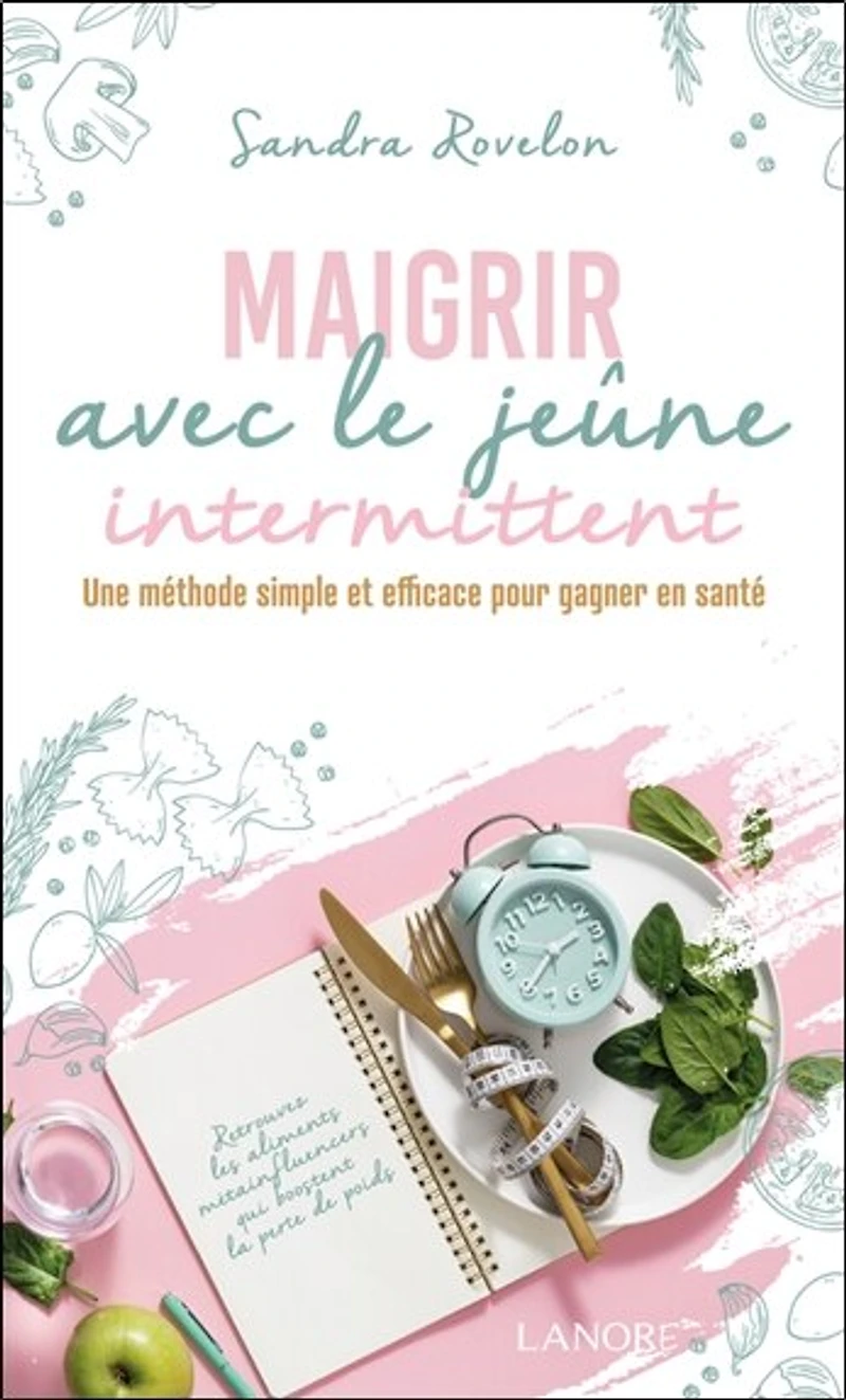 Maigrir avec le jeûne intermittent : une méthode simple et efficace pour gagner en santé: une méthode simple et efficace pour gagner en santé