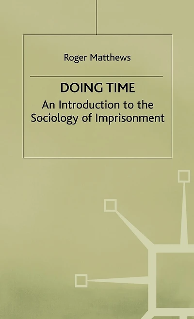 Doing Time: An Introduction To The Sociology Of Imprisonment