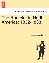 The Rambler North America, 1832-1833: Two Volumes (Classic Reprint)