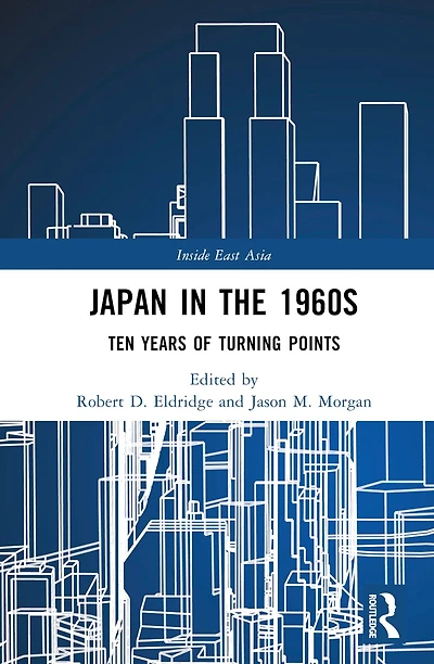 Japan the 1960s: Ten Years of Turning Points