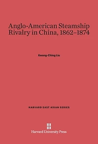 Anglo-American Steamship Rivalry in China, 1862-1874