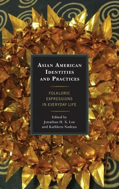 Asian American Identities and Practices: Folkloric Expressions Everyday Life