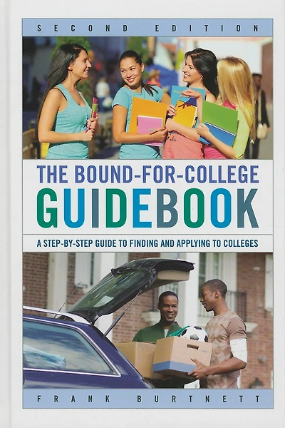 Bound-for-College Guidebook: A Step-by-Step Guide to Finding and Applying Colleges