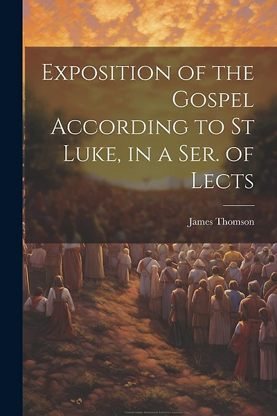 Exposition of the Gospel According to St Luke