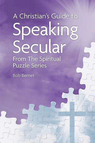 A Christian's Guide to Speaking Secular: From the Spiritual Puzzle Series