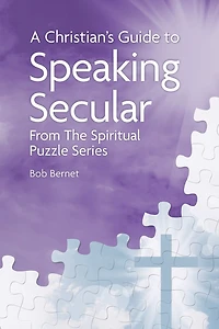 A Christian's Guide to Speaking Secular: From the Spiritual Puzzle Series