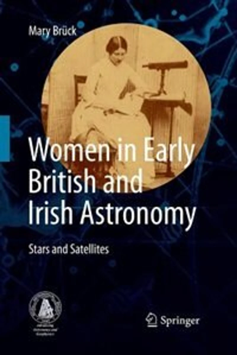 Women Early British and Irish Astronomy: Stars Satellites