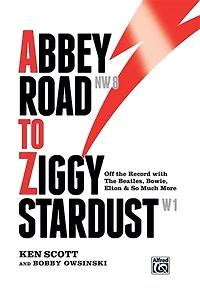 Abbey Road To Ziggy Stardust: Off The Record With The Beatles, Bowie, Elton And So Much More, Hardcover Book