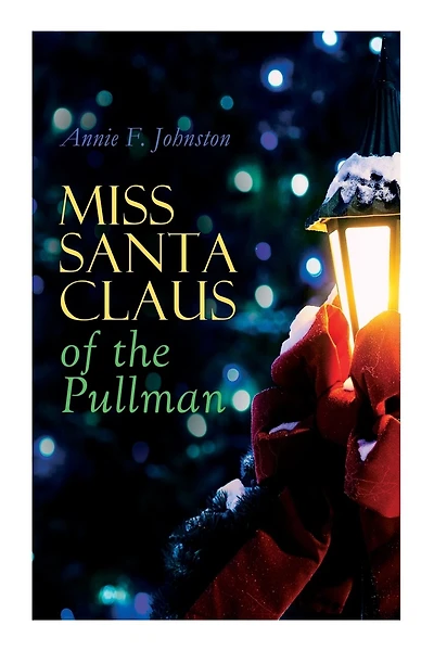 Miss Santa Claus of the Pullman: Children's Christmas Tale
