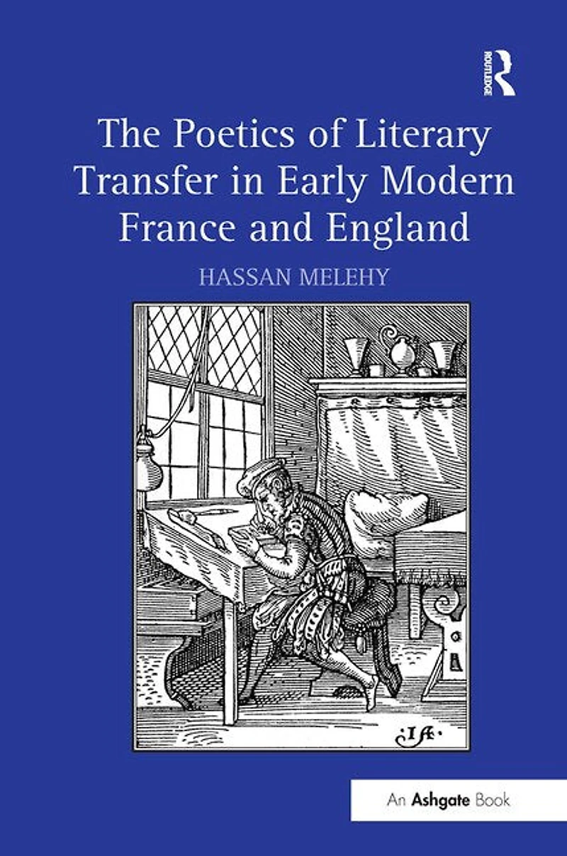 The Poetics of Literary Transfer Early Modern France and England