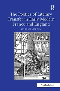 The Poetics of Literary Transfer Early Modern France and England