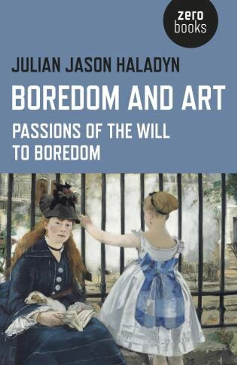 Boredom and Art: Passions Of The Will To