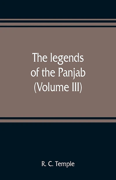The Legends Of The Panjab (volume Iii)