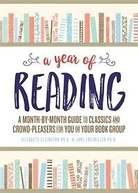 A Year of Reading: Month-by-Month Guide to Classics and Crowd-Pleasers for You or Your Book Group