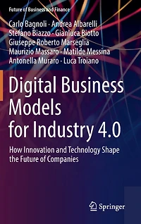 Digital Business Models For Industry 4.0: How Innovation And Technology Shape The Future Of Companies