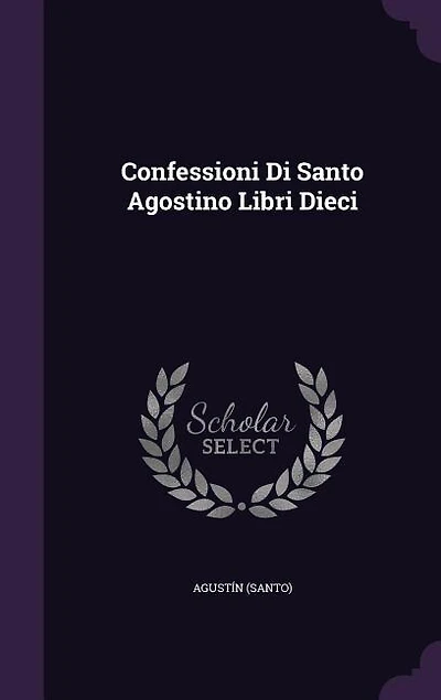 Confessioni Di Santo Agostino Libri Dieci