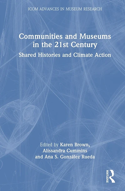 Communities and Museums the 21st Century: Shared Histories Climate Action