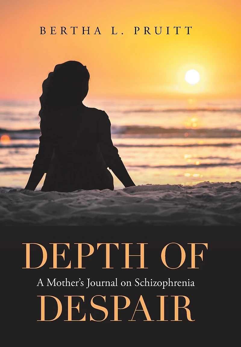Depth Of Despair: A Mother's Journal On Schizophrenia