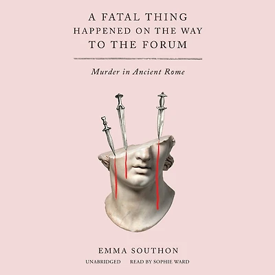 A Fatal Thing Happened on the Way to Forum: Murder Ancient Rome