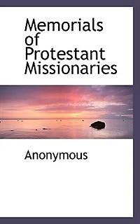 Memorials Of Protestant Missionaries