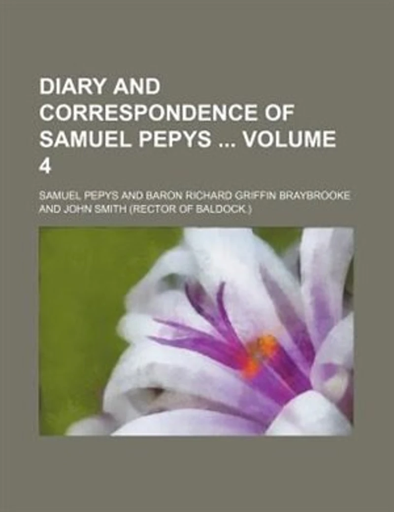Diary and correspondence of Samuel Pepys Volume 4