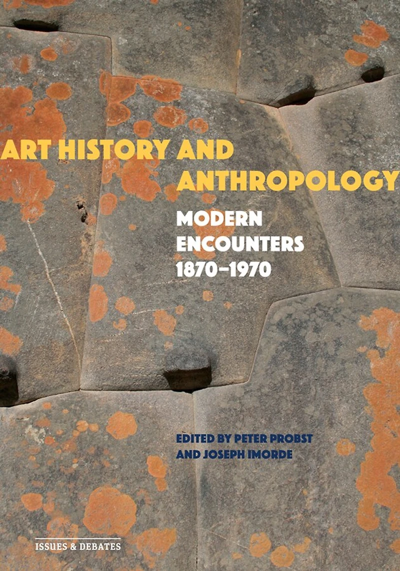 Art History and Anthropology: Modern Encounters, 1870–1970