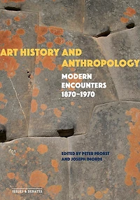 Art History and Anthropology: Modern Encounters, 1870–1970