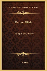 Enuma Elish: The Epic Of Creation