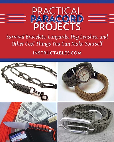 Practical Paracord Projects: Survival Bracelets, Lanyards, Dog Leashes, And Other Cool Things You Can Make Yourself