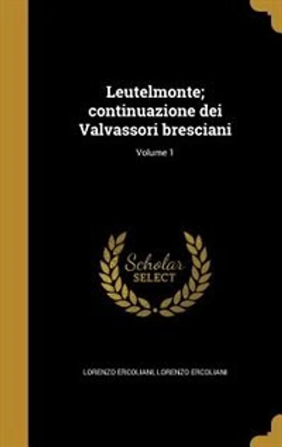 Leutelmonte; continuazione dei Valvassori bresciani; Volume 1