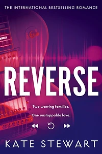 Reverse: The Bittersweet Symphony Duet, Book Two. An addictive love story from TikTok sensation Kate Stewart, author of Ravenhood Trilogy
