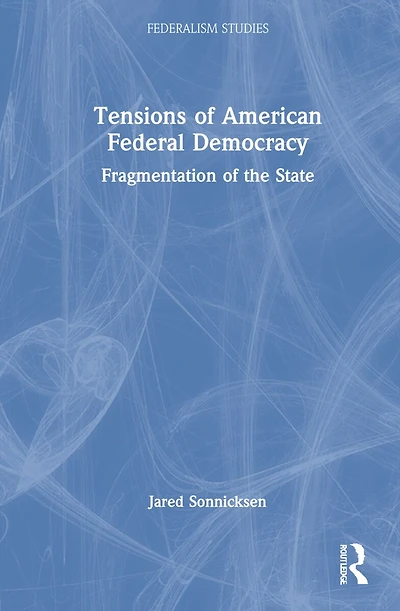 Tensions of American Federal Democracy: Fragmentation the State